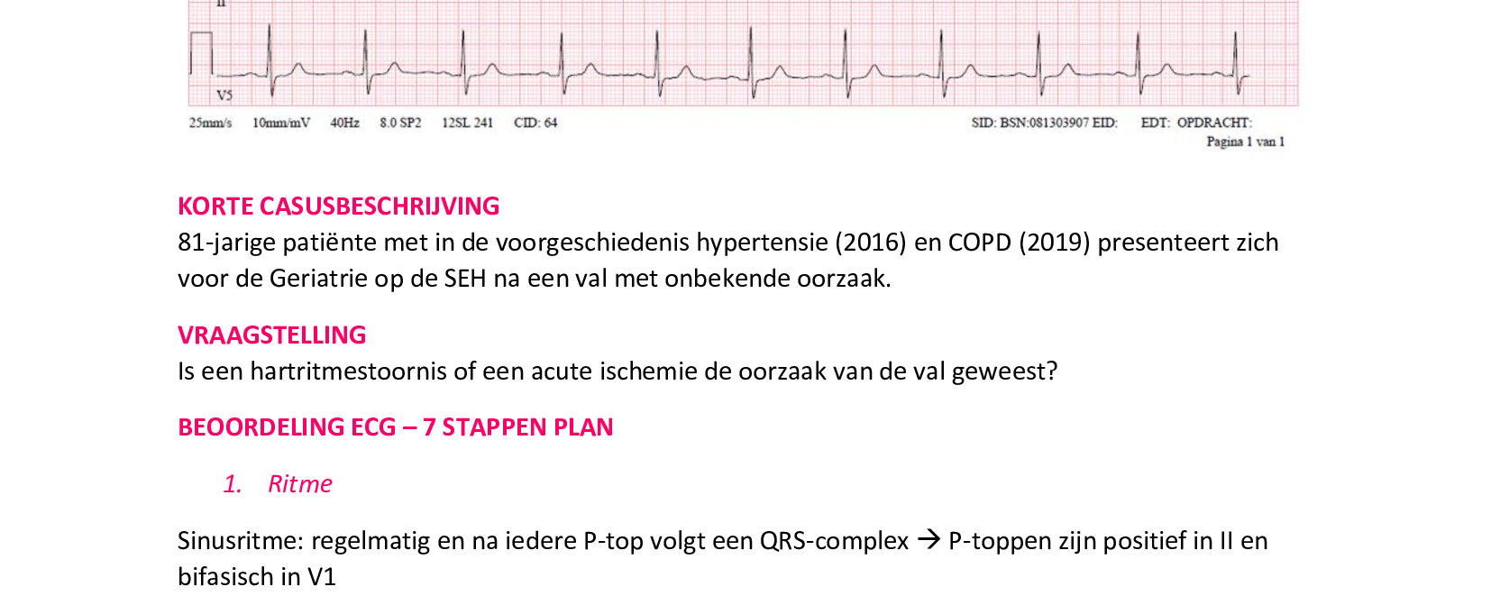 ECG bij een 81-jarige patiënte met in de voorgeschiedenis hypertensie (2016) en COPD (2019), die zich op de SEH presenteert voor de afdeling Geriatrie na een val met onbekende oorzaak